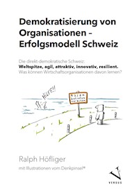 Demokratisierung von Organisationen – Erfolgsmodell Schweiz - Ralph Höfliger - E-Book