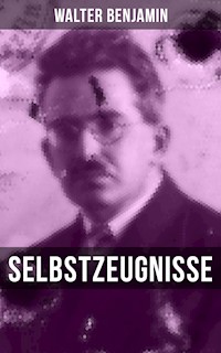 Walter Benjamin: Selbstzeugnisse - Walter Benjamin - E-Book