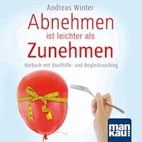 Abnehmen ist leichter als Zunehmen. Das Hörbuch - Andreas Winter - Hörbuch