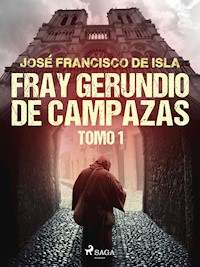 Fray Gerundio de Campazas. Tomo I - José Francisco de Isla - E-Book