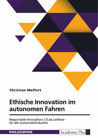 Ethische Innovation im autonomen Fahren. Responsible Innovation 2.0 als Leitlinie für die Automobilindustrie - Christian Meffert - E-Book