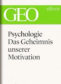Psychologie: Das Geheimnis unserer Motivation (GEO eBook Single) -  - E-Book