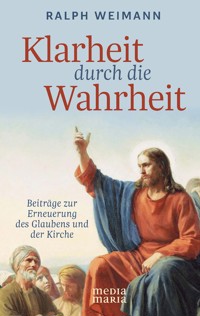 Klarheit durch die Wahrheit - Ralph Weimann - E-Book