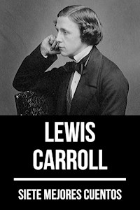 7 mejores cuentos de Lewis Carroll - Lewis Carroll - E-Book