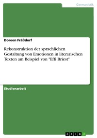 Rekonstruktion der sprachlichen Gestaltung von Emotionen in literarischen Texten am Beispiel von "Effi Briest" - Doreen Fräßdorf - E-Book