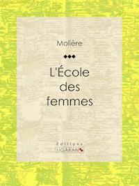 L'Ecole des femmes - Molière - E-Book