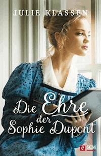 Die Ehre der Sophie Dupont - Julie Klassen - E-Book