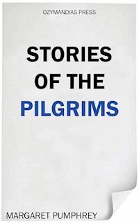 Stories of the Pilgrims - Margaret Pumphrey - E-Book