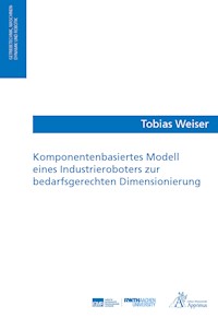 Komponentenbasiertes Modell eines Industrieroboters zur bedarfsgerechten Dimensionierung - Tobias Weiser - E-Book
