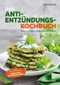 Heimliche Entzündungen - Das Kochbuch - Silvia Bürkle - E-Book