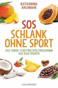 SOS Schlank ohne Sport - - Katharina Bachman - E-Book