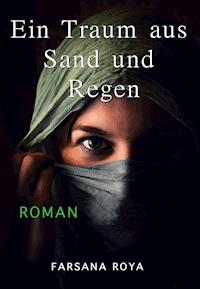 Ein Traum aus Sand und Regen - Farsana Roya - E-Book