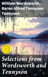 Selections from Wordsworth and Tennyson - William Wordsworth - E-Book