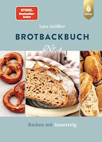 Brotbackbuch Nr. 4 - Lutz Geißler - E-Book