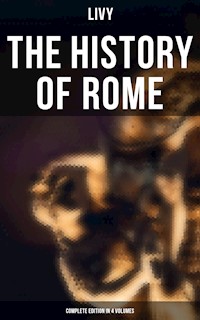 THE HISTORY OF ROME (Complete Edition in 4 Volumes) - Livy - E-Book