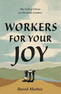 Workers for Your Joy - David Mathis - E-Book + Hörbuch