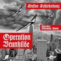 Operation Brunhilde - Stefan Schickedanz - Hörbuch