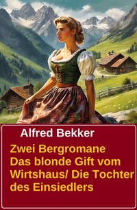Zwei Bergromane - Alfred Bekker - E-Book