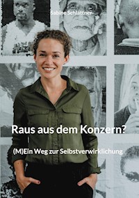 Raus aus dem Konzern? - Sabine Schlattner - E-Book