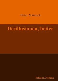 Desillusionen, heiter - Peter Schunck - E-Book