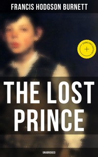 The Lost Prince (Unabridged) - Francis Hodgson Burnett - E-Book