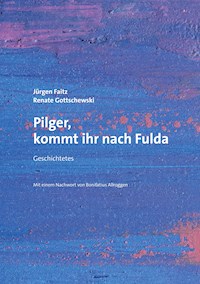 Pilger, kommt ihr nach Fulda - Renate Gottschewski - E-Book