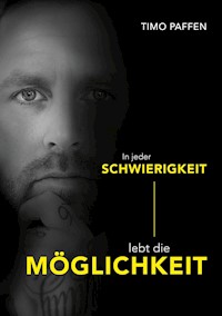 In jeder Schwierigkeit lebt die Möglichkeit - Timo Paffen - E-Book