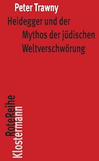 Heidegger und der Mythos der jüdischen Weltverschwörung - Peter Trawny - E-Book