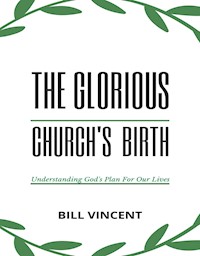 The Glorious Church's Birth - Bill Vincent - E-Book