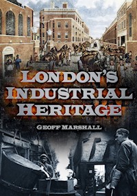 London's Industrial Heritage - Geoff Marshall - E-Book