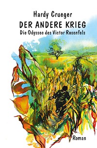 Der andere Krieg - Die Odyssee des Victor Rosenfels - Hardy Crueger - E-Book