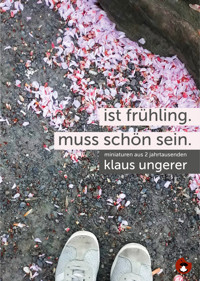 Ist Frühling. Muss schön sein. - Klaus Ungerer - E-Book