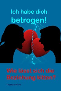 Ich habe dich betrogen! - Thomas Werk - E-Book