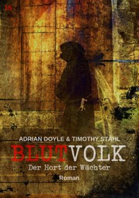 BLUTVOLK, BAND 15: DER HORT DER WÄCHTER - Adrian Doyle - E-Book