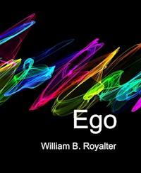 Ego - William B. Royalter - E-Book