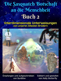 Die Sasquatch Botschaft an dieMenschheit – Buch2 - SunBôw TrueBrother - E-Book