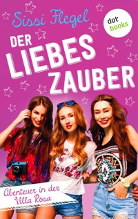 Der Liebeszauber: Abenteuer in der Villa Rosa - Band 2 - Sissi Flegel - E-Book
