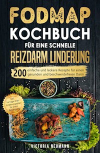 FODMAP Kochbuch für eine schnelle Reizdarmlinderung - Victoria Neumann - E-Book
