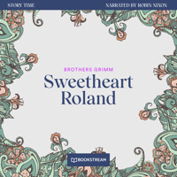 Sweetheart Roland - Story Time, Episode 24 (Unabridged) - Brothers Grimm - Hörbuch