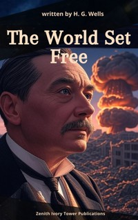 The World Set Free - H G Wells - E-Book