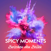 Zwischen den Zeilen - Erotische Geschichte - spicy moments, Band 10 (Ungekürzte Lesung) - spicy moments by argon - Hörbuch