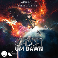 Schlacht um Dawn - Schlachtschiff Nighthawk, Teil 2 (Ungekürzt) - Timo Leibig - Hörbuch
