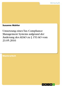 Umsetzung eines Tax Compliance Management Systems aufgrund der Änderung des AEAO zu § 153 AO vom 23.05.2016 - Susanne Mahler - E-Book