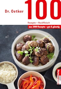 100 Rezepte - Hackfleisch - Dr. Oetker - E-Book