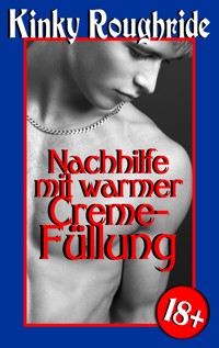 Nachhilfe mit warmer Creme-Füllung - Kinky Roughride - E-Book