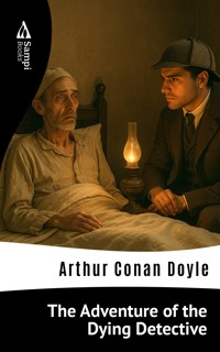 The Adventure of the Dying Detective - Arthur Conan Doyle - E-Book