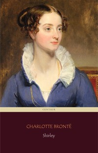 Shirley (Centaur Classics) - Charlotte Bronte - E-Book