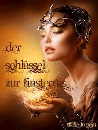 Der Schlüssel zur Finsternis - Marie Lu Pera - E-Book