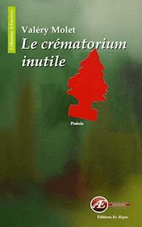 Le crématorium inutile - Valéry Molet - E-Book