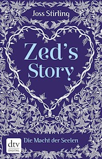 Zed's Story Die Macht der Seelen - Joss Stirling - kostenlos E-Book